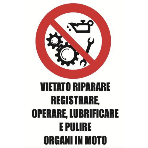 Cartello segnaletico VIETATO RIPARARE REGISTRARE, OPERARE, LUBRIFICARE E PULIRE ORGANI IN MOTO - cod. art. S00571 - cod. S00571